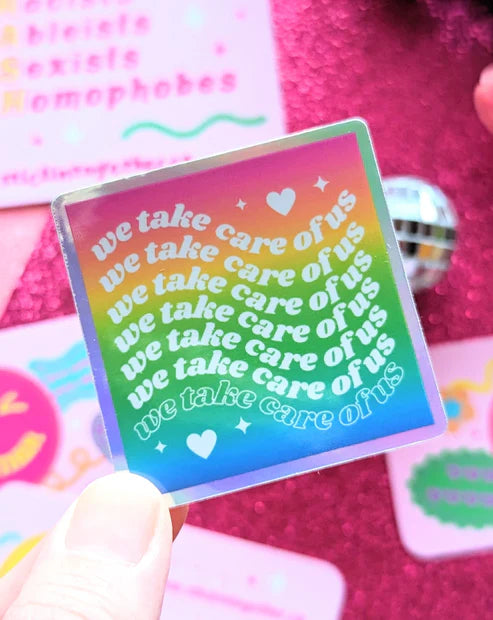 We Take Care of Us Holographic Sticker